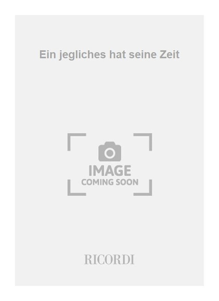 Ein jegliches hat seine Zeit
